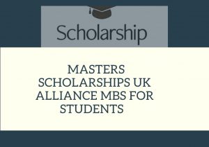  Masters Scholarships uk Alliance MBS for Students 