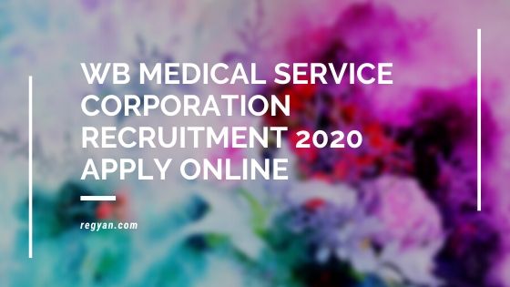 WB Medical Service Corporation Recruitment 2020