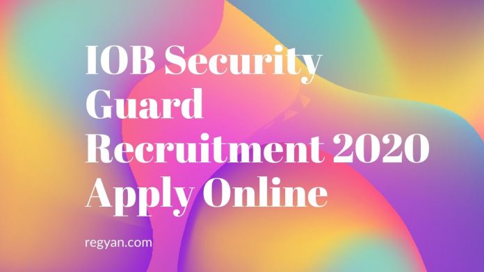 IOB Security Guard Recruitment 2020