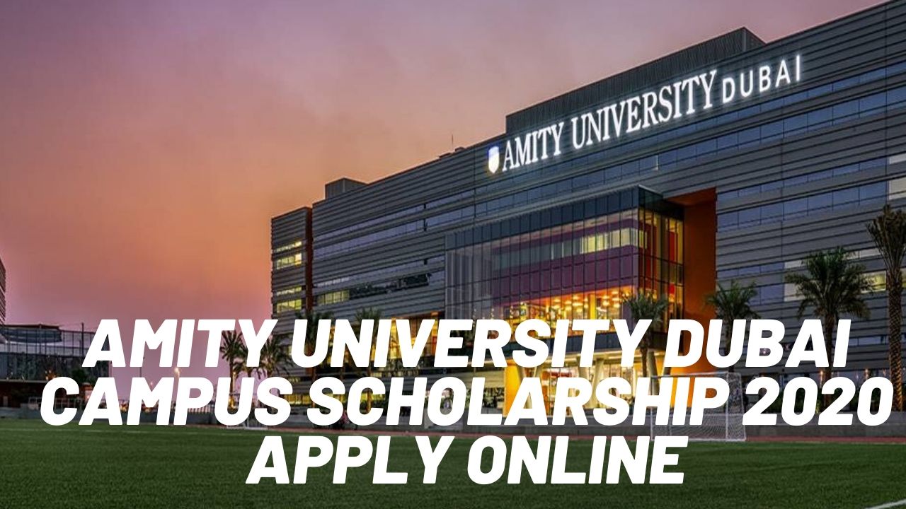 Amity University Dubai Campus Scholarship 2020