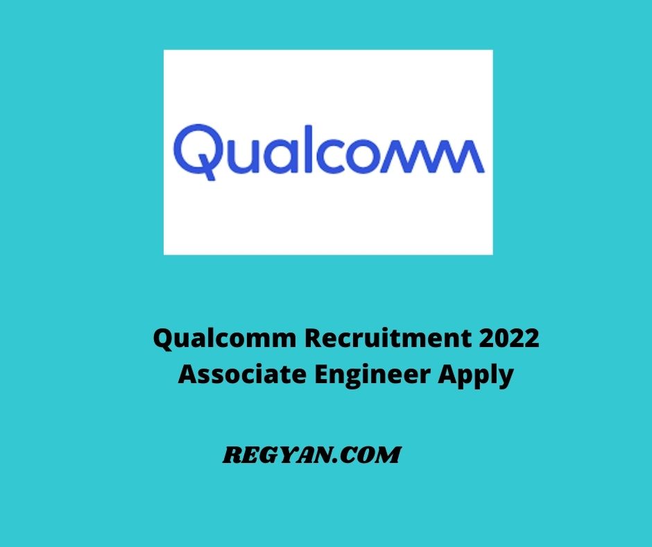 Qualcomm Recruitment 2022 Associate Engineer Apply